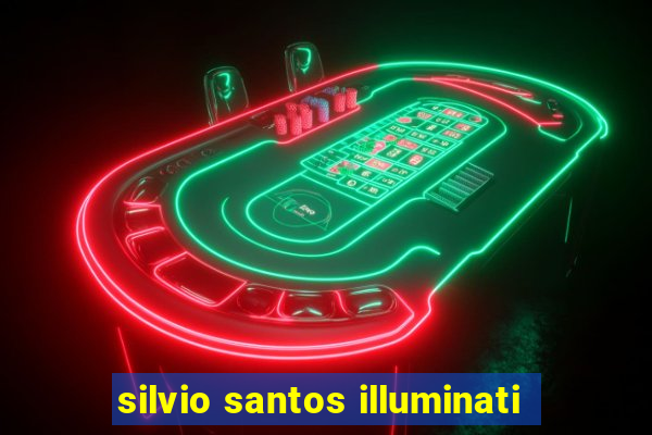 silvio santos illuminati